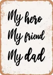 Metal Sign - My Hero Friend Dad Vintage Rusty Look. Fixed Price $29.96.