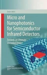 Micro And Nanophotonics For Semiconductor Infrared Detectors: Towards Ultimat. Fixed Price $149.66.