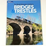 Model Railroader's Guide Bridges & Trestles Jeff Wilson Kalmbach 9781627008655. Fixed Price $16.99.