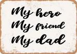 Metal Sign - My Hero Friend Dad Vintage Look. Fixed Price $22.46.