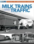 Kalmbach Milk Trains And Traffic By: Jeff Wilson (softcover, 96 Pages) 12815. Fixed Price $25.98.